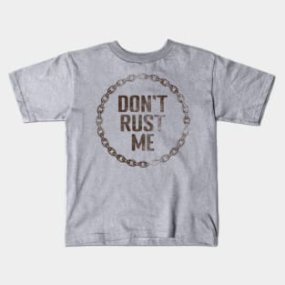 Don't Rust Me Kids T-Shirt